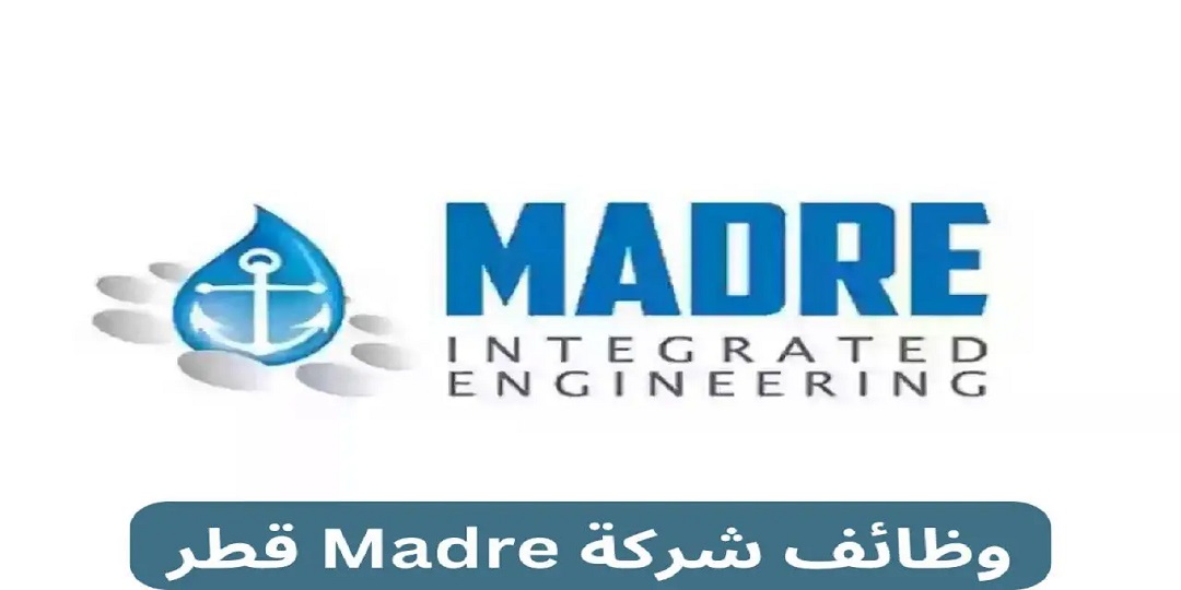 شركة Madre قطر تعلن شواغر لمختلف التخصصات